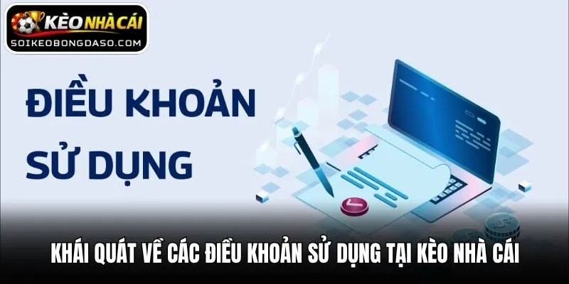 Điều Khoản Sử Dụng 1 Khái quát về các điều khoản sử dụng tại Kèo Nhà Cái