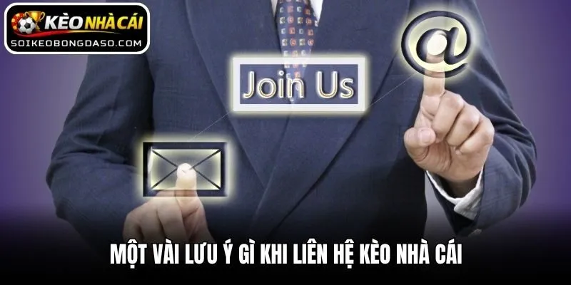 Liên Hệ Kèo nhà cái 2 Một vài lưu ý gì khi liên hệ Kèo nhà cái